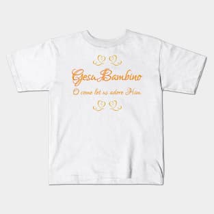 Gesu Bambino - Come let us Adore Him Kids T-Shirt